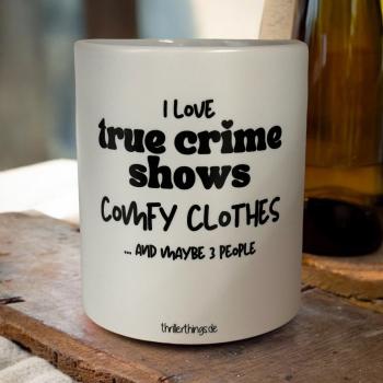 Tasse - "I love true crime shows ..."