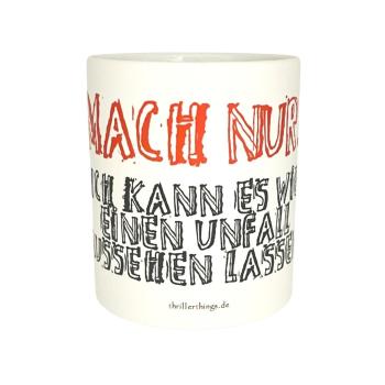 Tasse "Mach nur ..."